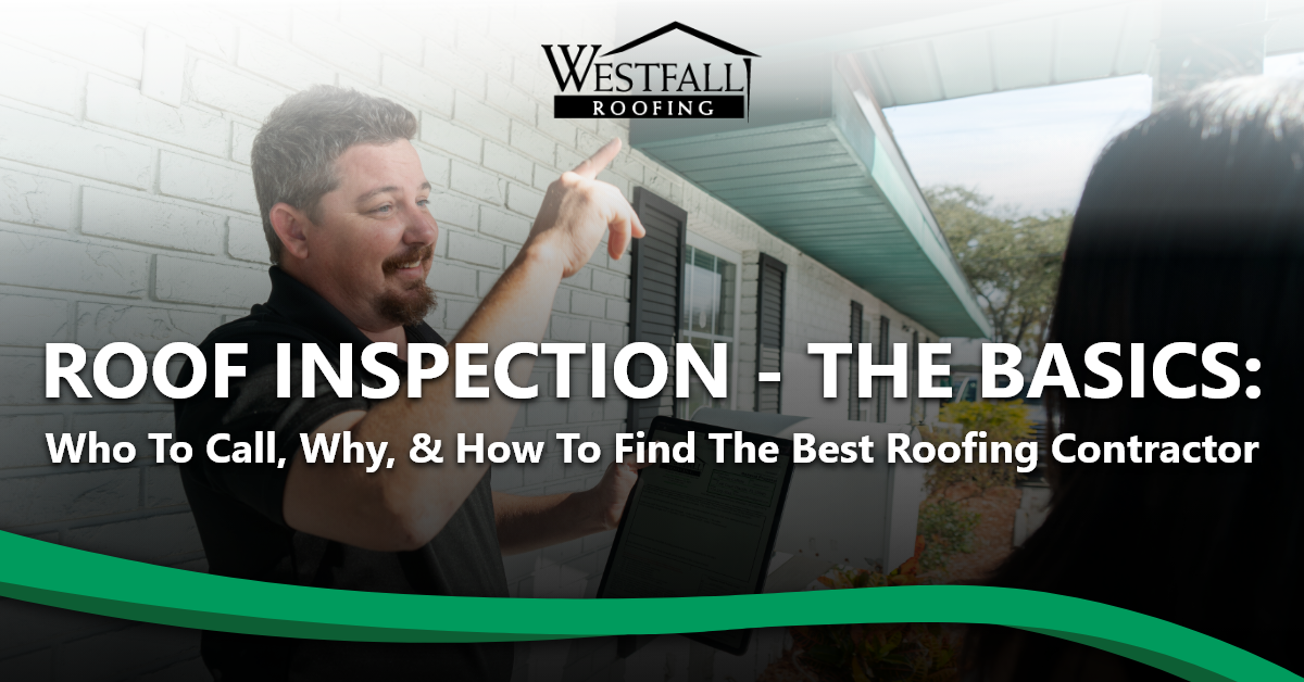 Roof Inspection – The Basics: Who To Call, Why, & How To Find The Best ...